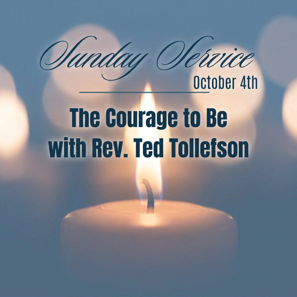 A glowing single candle flame in soft darkness with the text "Sunday Service, October 4th, The Courage to Be, with Rev. Ted Tollefson" in navy script and bold lettering on a soft blue background.