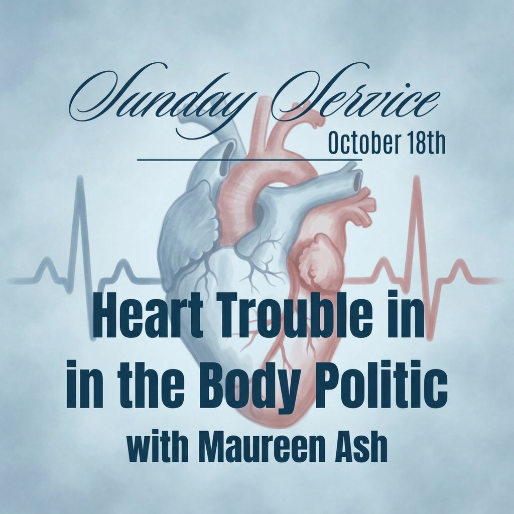 A soft artistic heartbeat pulse illustration in muted blue and red tones with the text "Sunday Service, October 18th, Heart Trouble in the Body Politic, with Maureen Ash" in navy script and bold lettering on a soft blue background.
