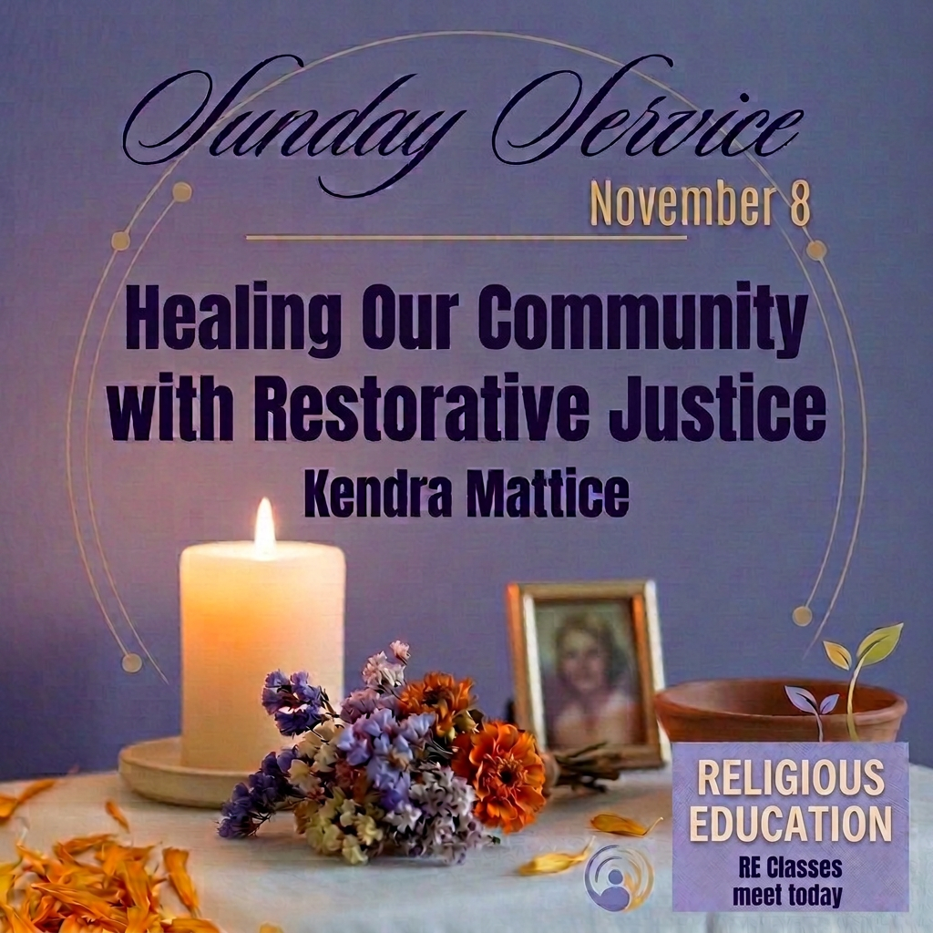 A listening circle and small sprout symbolize restorative justice and community healing in a muted indigo palette. The graphic reads “Sunday Service,” “November 8,” “Healing Our Community with Restorative Justice,” and “Kendra Mattice.” Every word of the title, including “Justice,” appears in the same single uniform indigo font color. A badge at the bottom reads “Religious Education,” “RE Classes meet today"